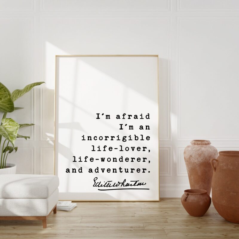 I'm afraid I'm an incorrigible life-lover, life-wonderer, and adventurer. - Edith Wharton Quote Art Print - Travel - Adventure - Wanderlust - Image 3