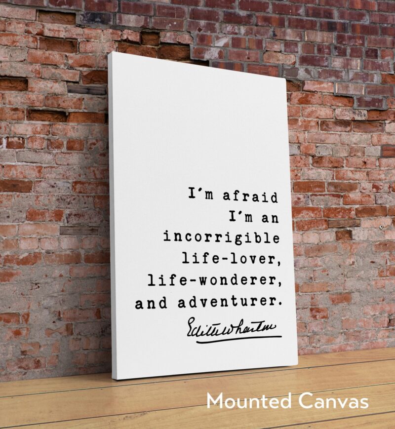 I'm afraid I'm an incorrigible life-lover, life-wonderer, and adventurer. - Edith Wharton Quote Art Print - Travel - Adventure - Wanderlust - Image 2