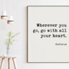 Confucius Quote - Wherever you go, go with all your heart. Art Print - Travel Quotes - Nursery Art - Adventure Quotes - Explore Quote