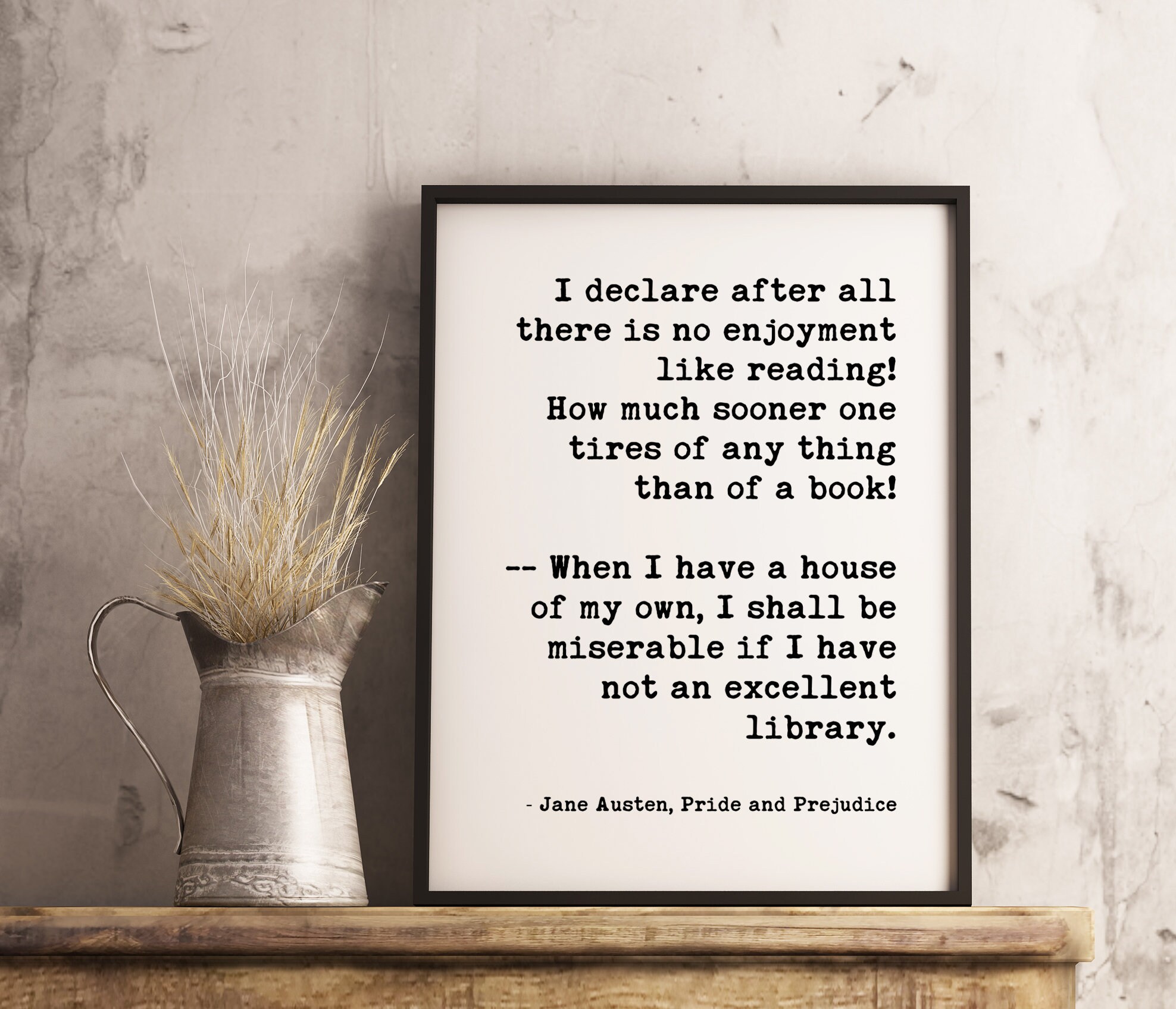 I declare after all there is no enjoyment like reading. ... miserable if I have not an excellent library. - Jane Austen Art Print