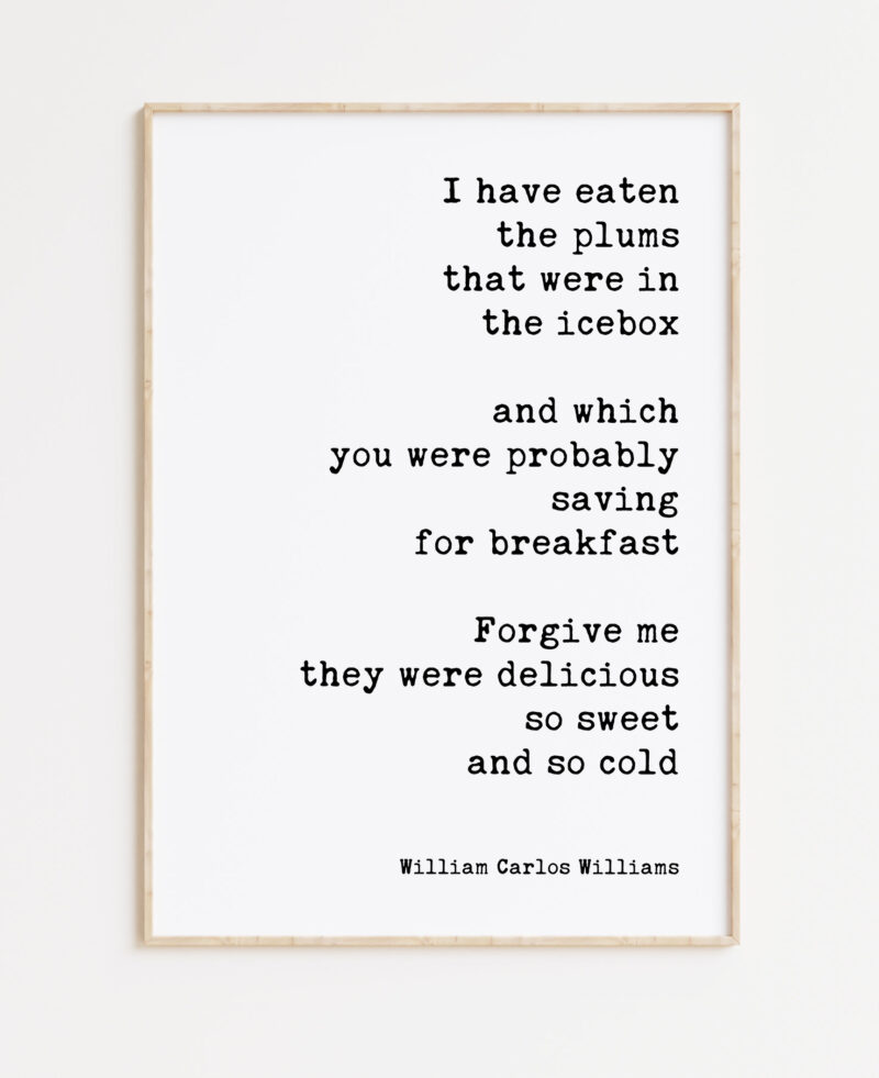 This Is Just To Say - I Have Eaten the Plums poem by William Carlos Williams Typography Art Print - Image 3