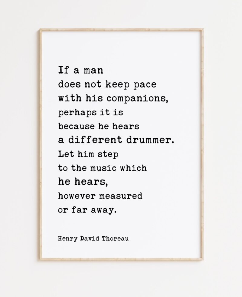 Henry David Thoreau Quote - If a man does not keep pace with his companions ... he hears a different drummer. Typography Art Print - Image 3