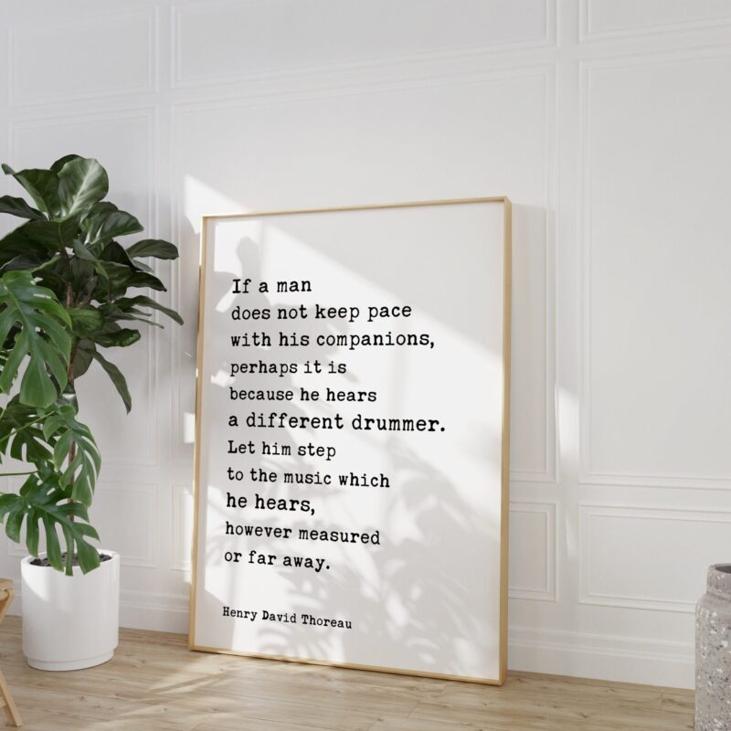 Henry David Thoreau Quote - If a man does not keep pace with his companions ... he hears a different drummer. Typography Art Print