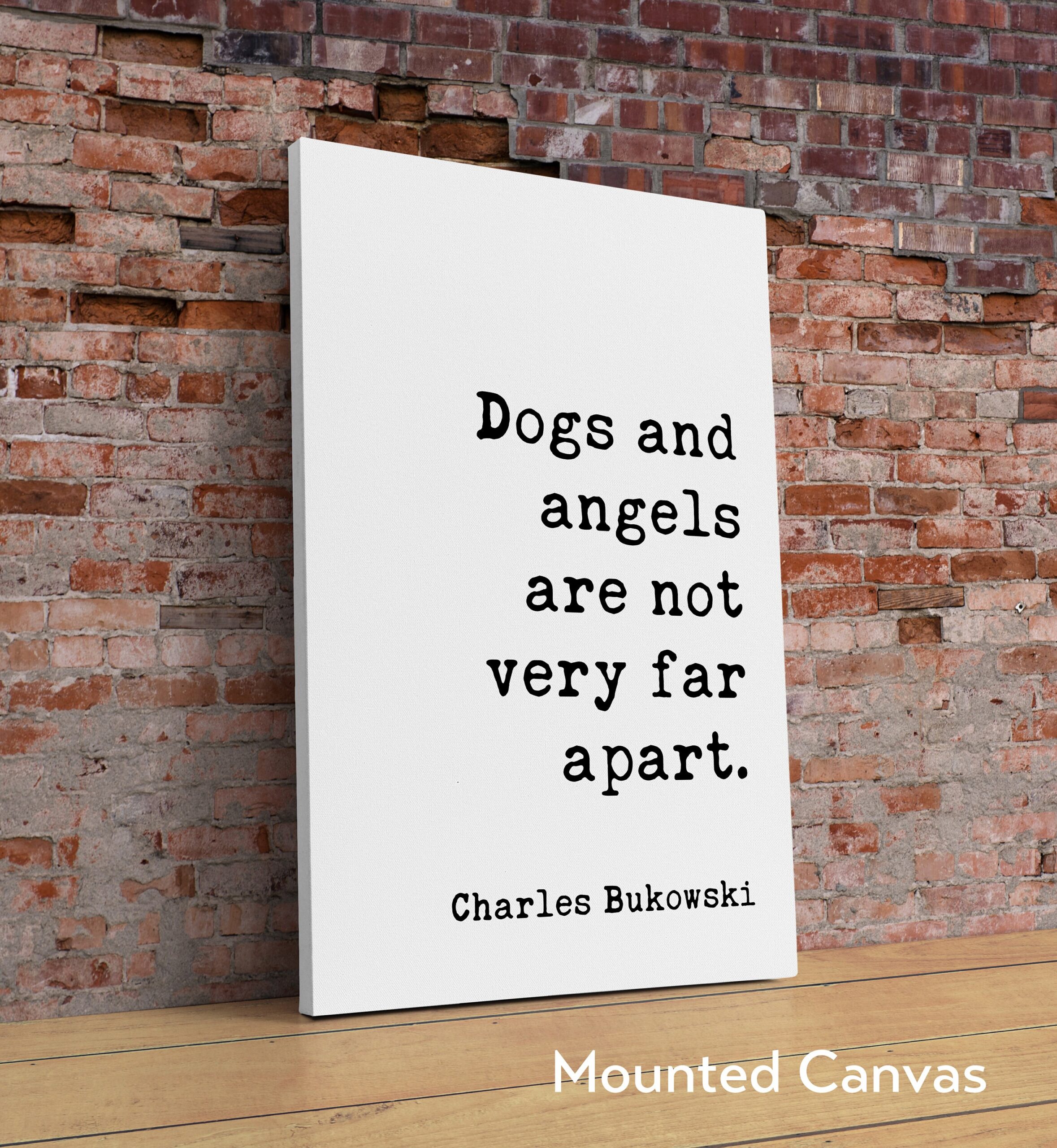 Dogs and angels are not very far apart. Charles Bukowski Quote - Typography Art Print - Image 2
