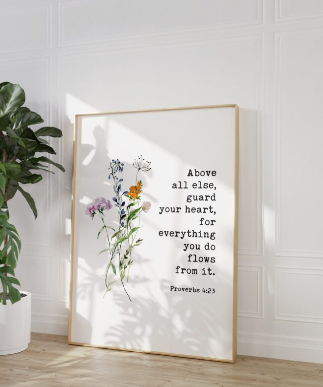 Proverbs 4:23 - Above all else, guard your heart, for everything you do flows from it. Typography Art Print with Wildflowers