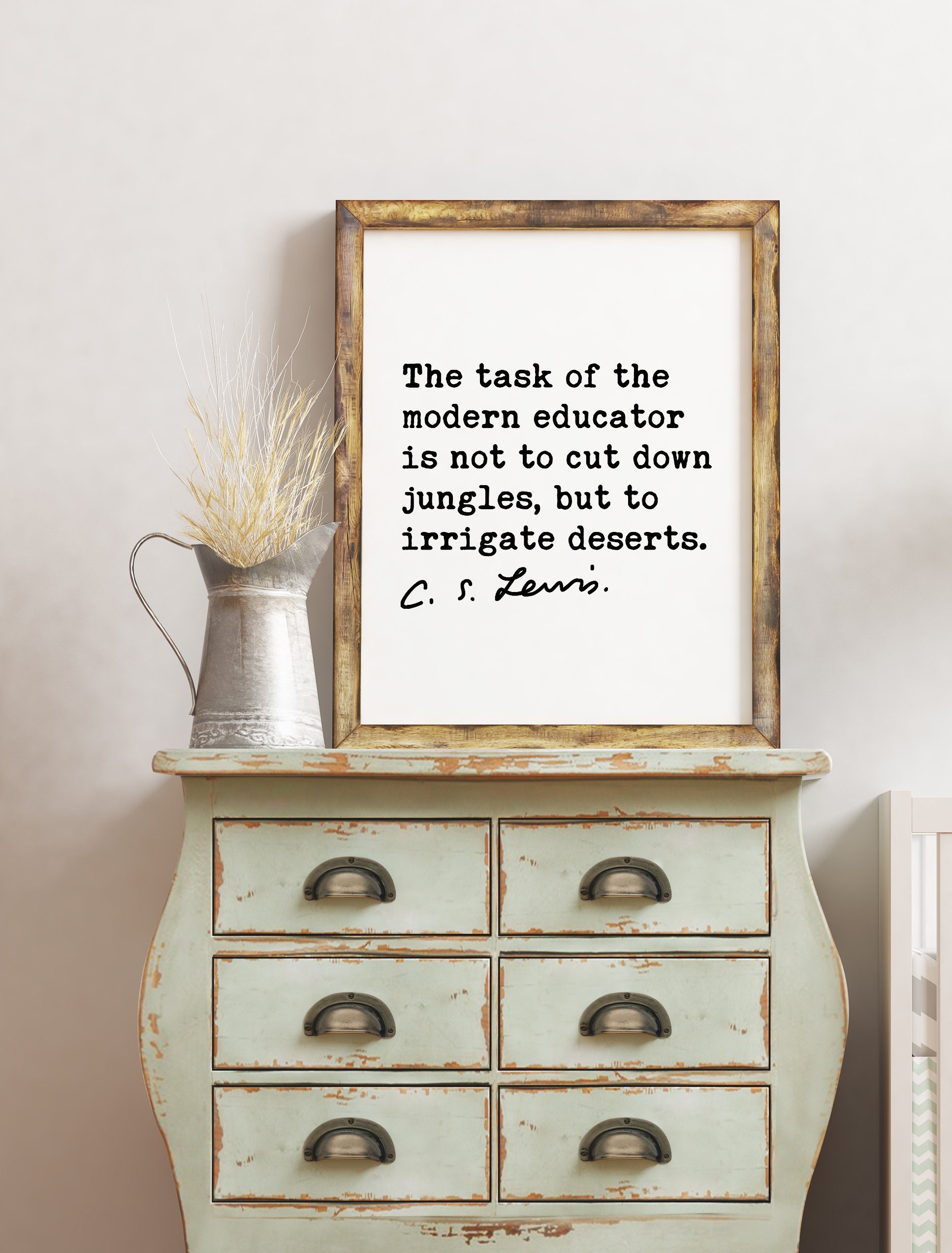 The task of the modern educator is not to cut down jungles, but to irrigate deserts. C.S. Lewis Quote Art Print - Education - Teacher Gift - Image 2