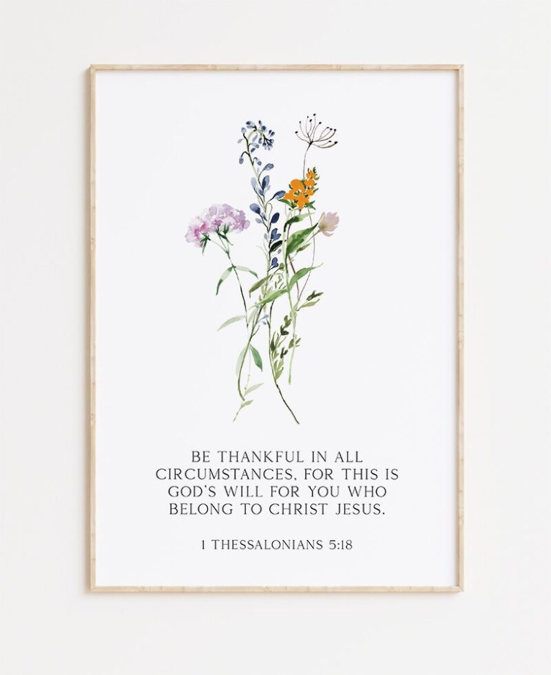 1 Thessalonians 5:18 Be thankful in all circumstances, for this is God’s will for you who belong to Christ Jesus. Art Print with Wildflowers - Image 3