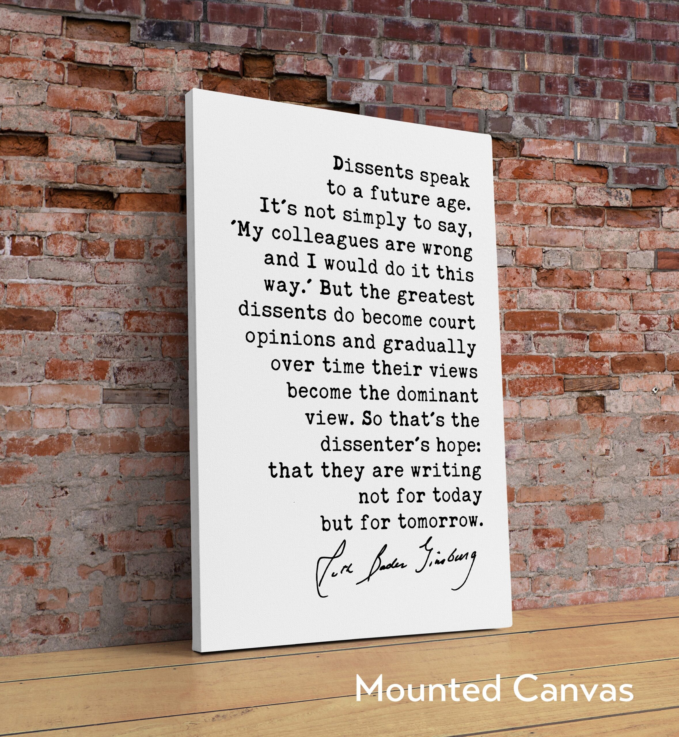 Ruth Bader Ginsburg Quote - Dissents speak to a future age...they are writing not for today but for tomorrow. - Typography Art Print - Image 2