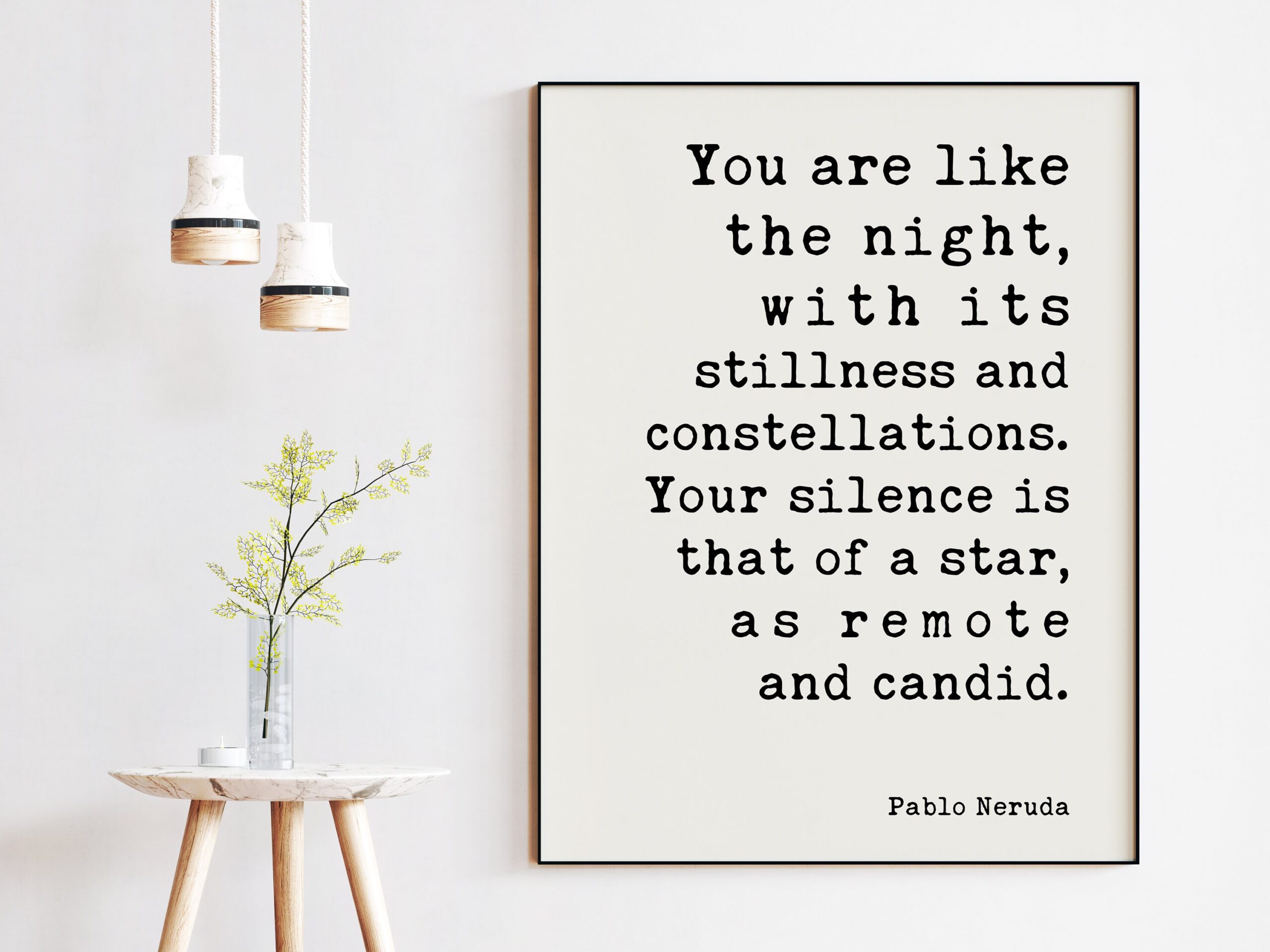 You are like the night, with its stillness and constellations. Your silence is that of a star, as remote and candid. - Pablo Neruda Print - Image 2