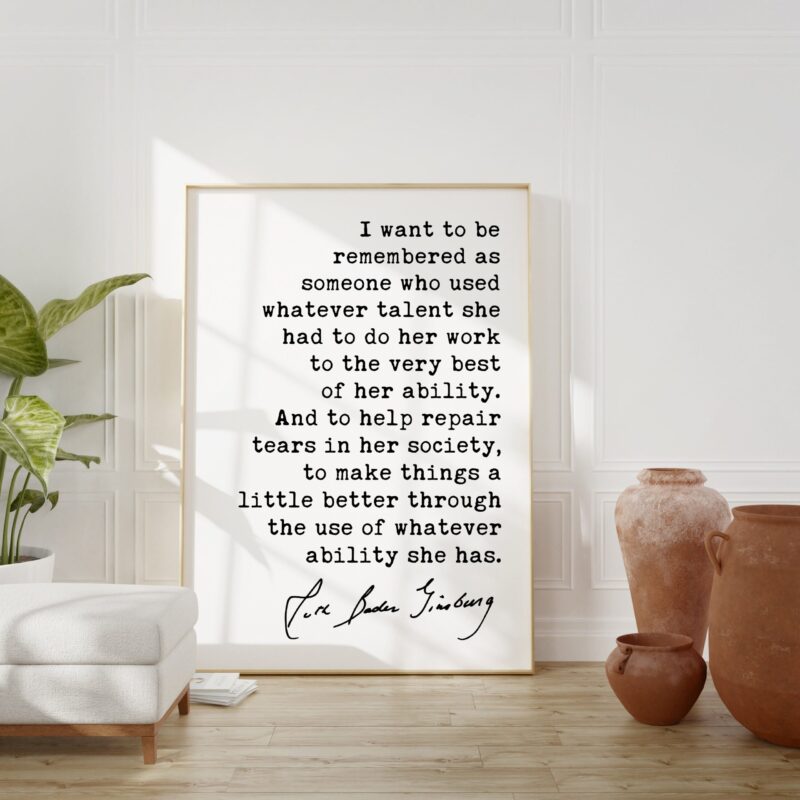 I want to be remembered as someone... - Ruth Bader Ginsburg Quote Typography Art Print - Image 3