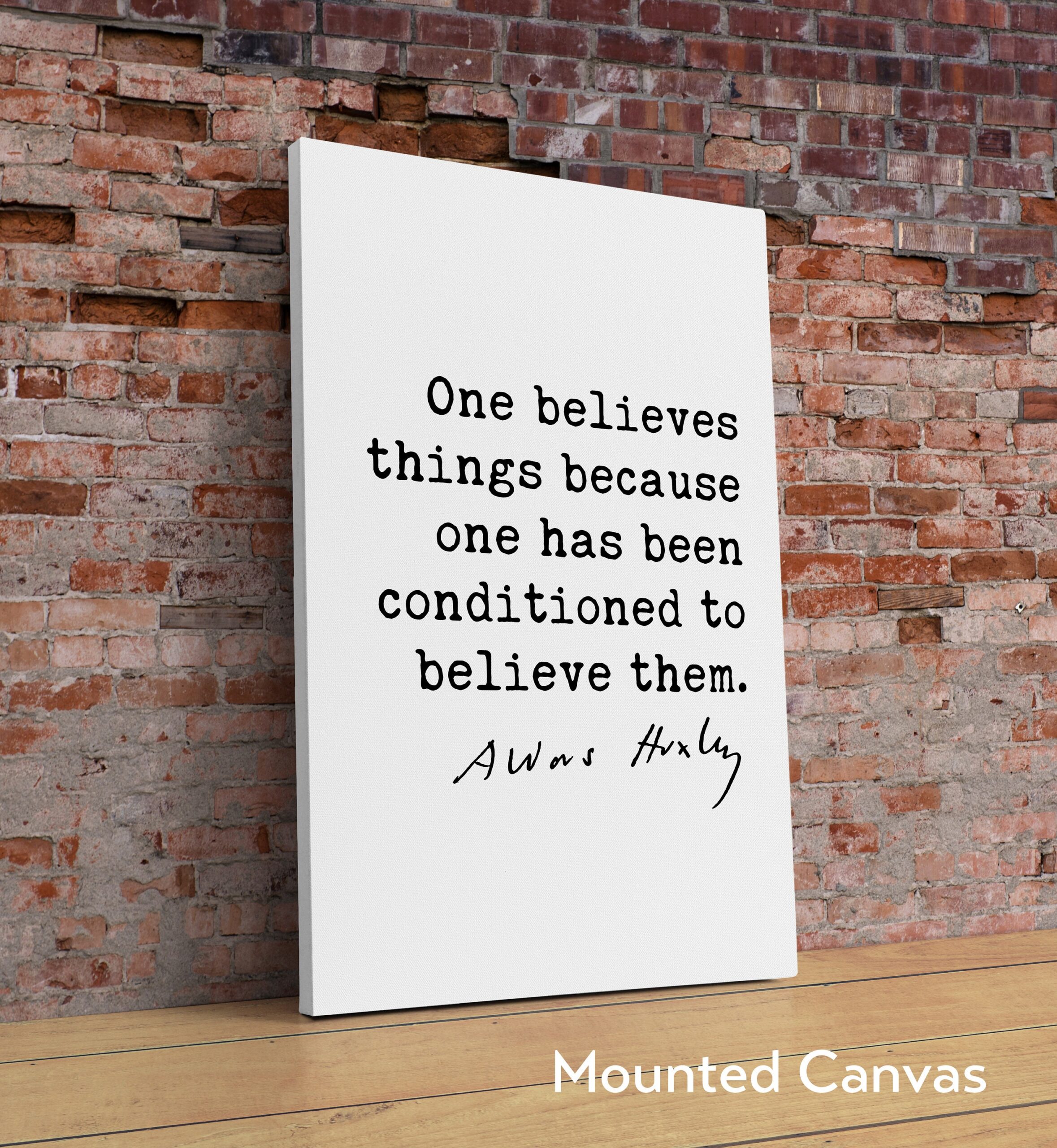 Aldous Huxley quote - One believes things because one has been conditioned to believe them. Art Print - Truth - Philosophical - Image 3
