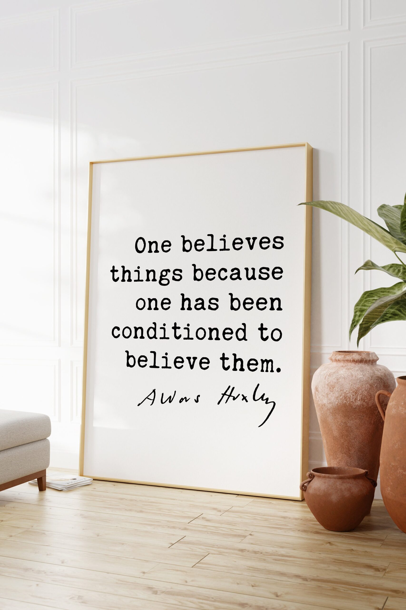 Aldous Huxley quote - One believes things because one has been conditioned to believe them. Art Print - Truth - Philosophical - Image 2