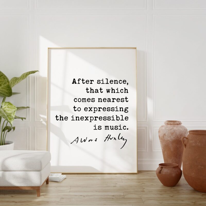 Aldous Huxley quote - After silence, that which comes nearest to expressing the inexpressible is music. Art Print - Music Lover - Image 2