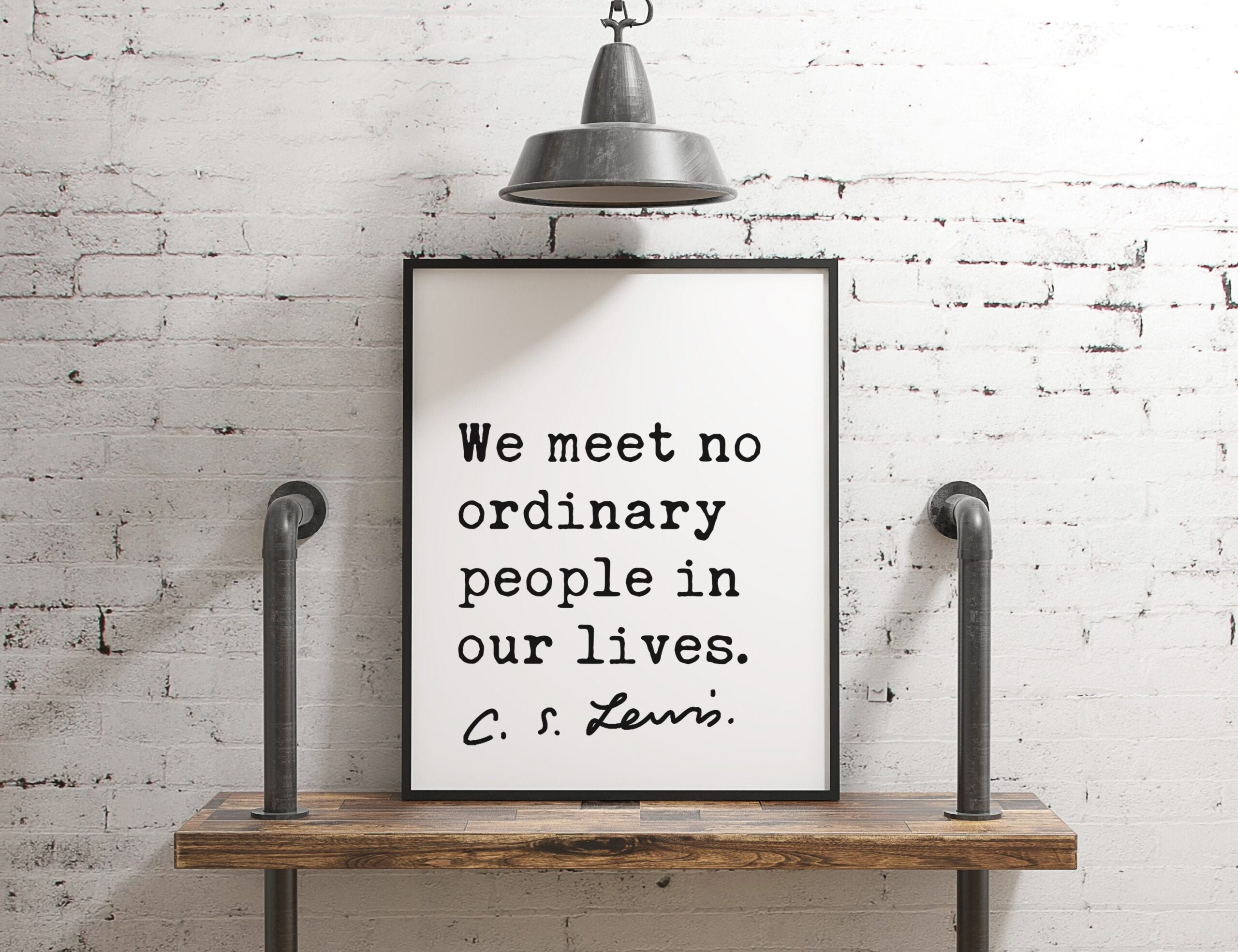 We meet no ordinary people in our lives. ― C.S. Lewis Quote Art Print, CS Lewis Quotes, Inspirational Quote Art, Nursery Wall Art