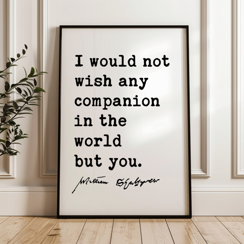 Shakespeare Quote Wall Art – I Would Not Wish Any Companion Typography Print – Romantic Literary Love Gift - Image 9