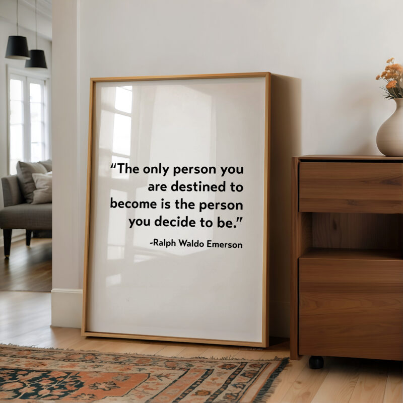 The only person you are destined to become is the person you decide to be. - Ralph Waldo Emerson Typography Print - Home Decor - Minimalist - Image 6