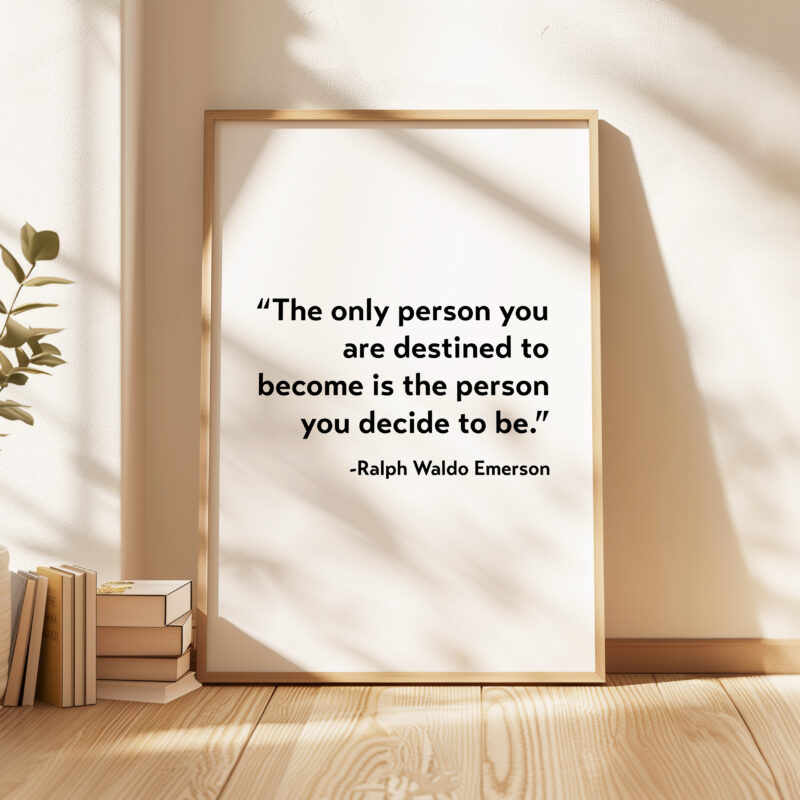 The only person you are destined to become is the person you decide to be. - Ralph Waldo Emerson Typography Print - Home Decor - Minimalist - Image 5