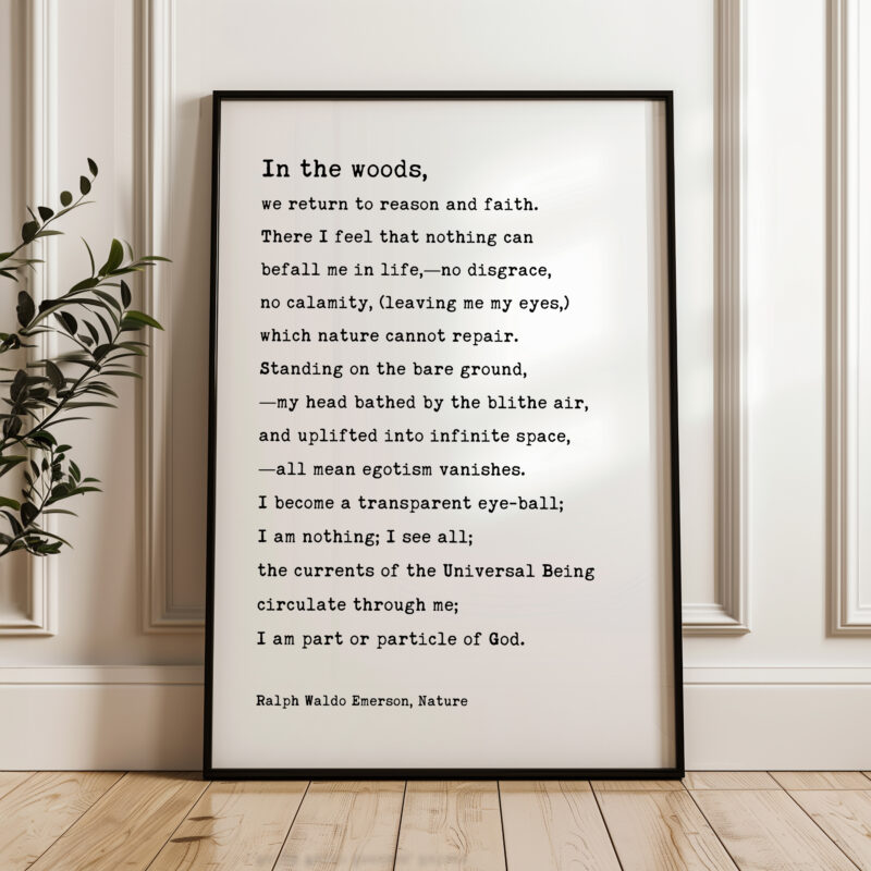 In the woods, we return to reason and faith. • Ralph Waldo Emerson Quote • Typography Art Print • Nature (1836)
