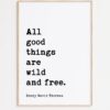 Henry David Thoreau Quote - All good things are wild and free. Typography Art Print