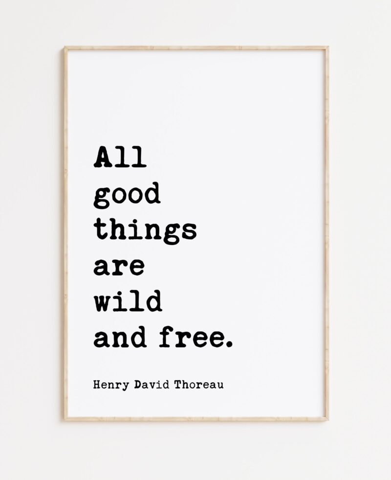 Henry David Thoreau Quote - All good things are wild and free. Typography Art Print