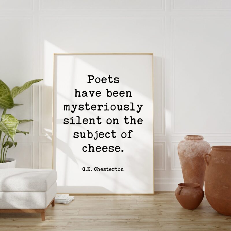 G.K. Chesterton Quote Poets have been mysteriously silent on the subject of cheese. Typography Art Print - Image 5