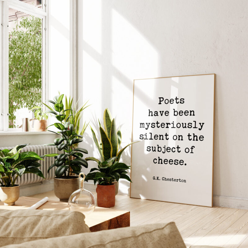 G.K. Chesterton Quote Poets have been mysteriously silent on the subject of cheese. Typography Art Print - Image 3