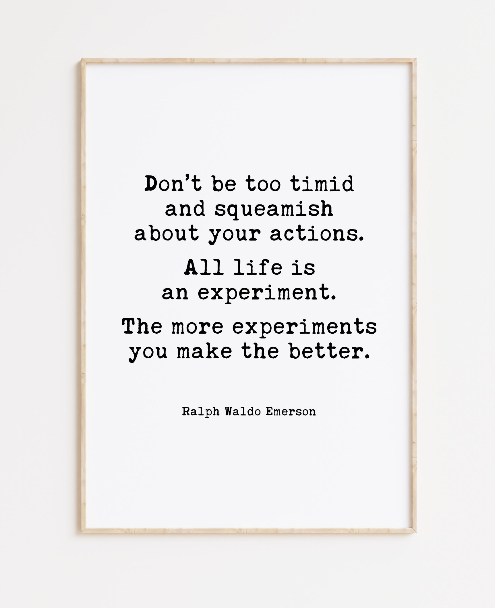 Ralph Waldo Emerson Quote - Don’t be too timid and squeamish about your actions. All life is an experiment. Typography Art Print