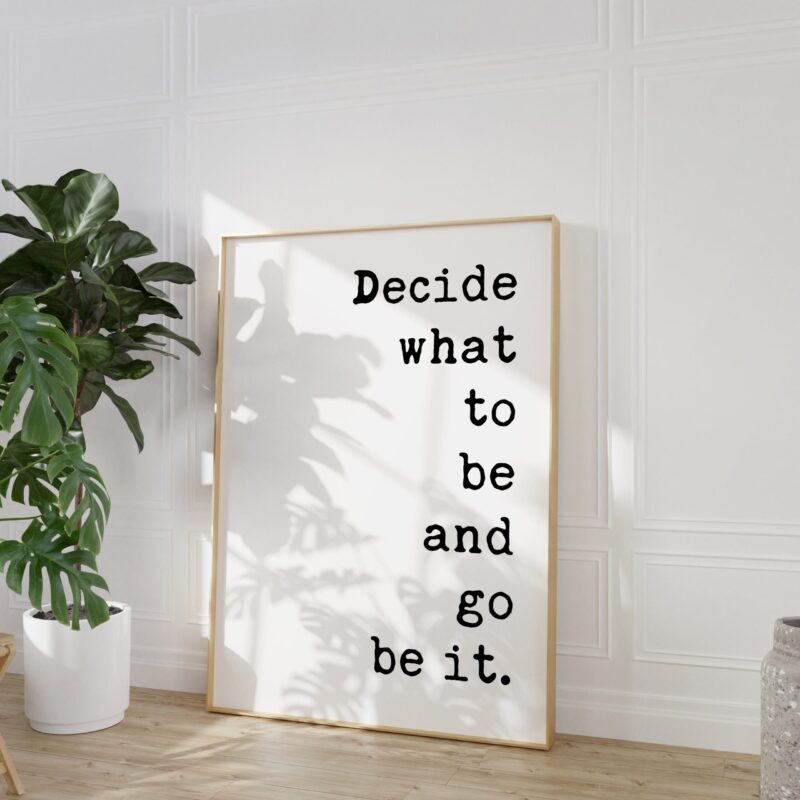 Decide What To Be And Go Be It Typography Art Print - Image 6