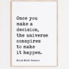 Ralph Waldo Emerson Quote - Once you make a decision, the universe conspires to make it happen. Typography Art Print