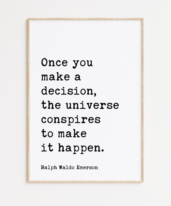 Ralph Waldo Emerson Quote - Once you make a decision, the universe conspires to make it happen. Typography Art Print