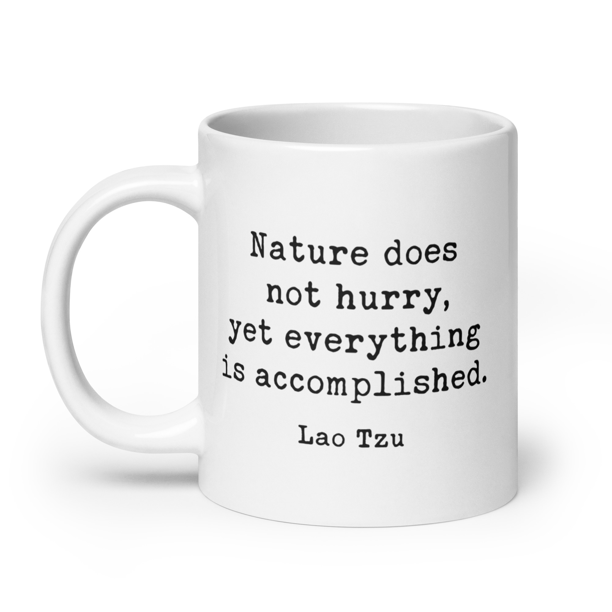 Lao Tzu Quote – Nature does not hurry, yet everything is accomplished. Coffee Tea Mug - Image 8