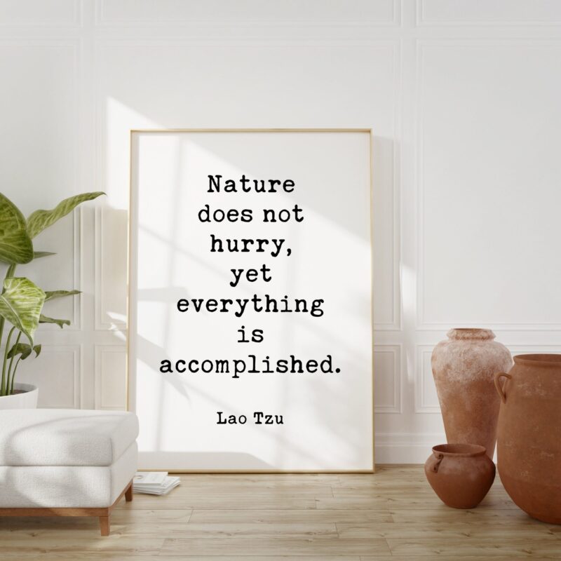 Lao Tzu Quote - Nature does not hurry, yet everything is accomplished. Typography Art Print - Image 7