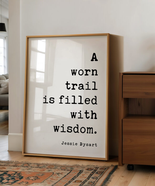 Hiking Quote Wall Art, A Worn Trail Is Filled With Wisdom, Original Jessie Dysart Print