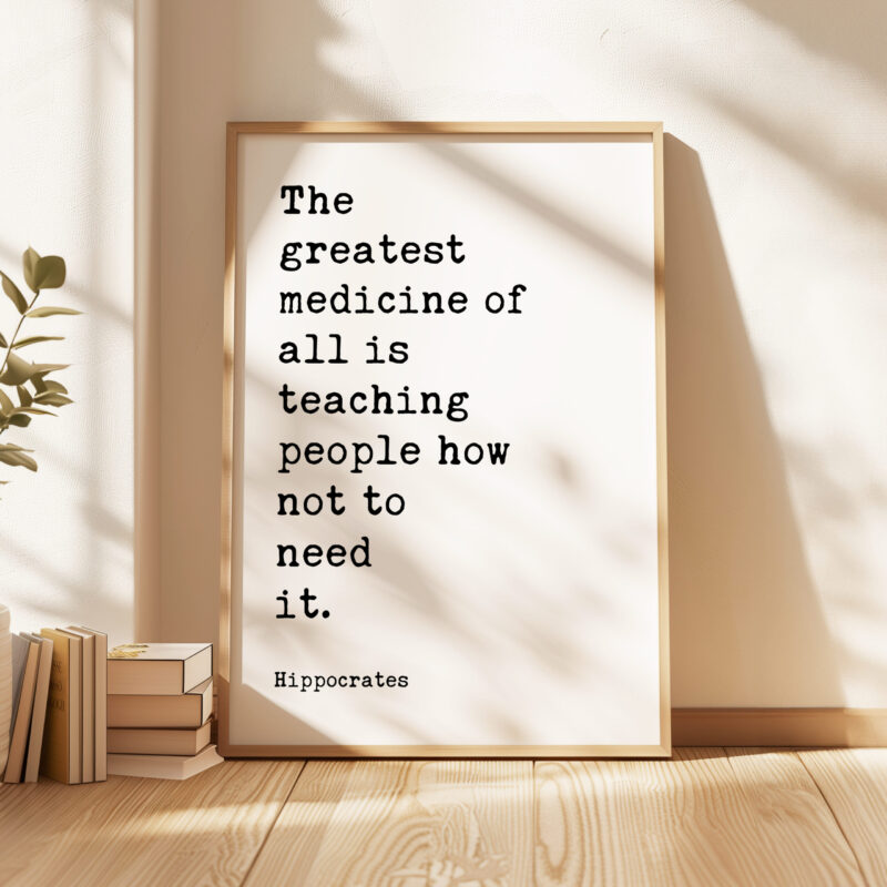 The greatest medicine of all is teaching people how not to need it. Hippocrates Quote Print Art - Health, Fitness Nutrition, Wellness - Image 4