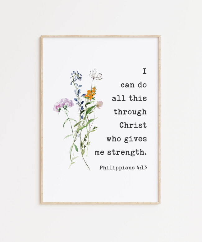 I can do all this through Christ who gives me strength. Philippians 4:13 Typography Art Print with Wildflowers