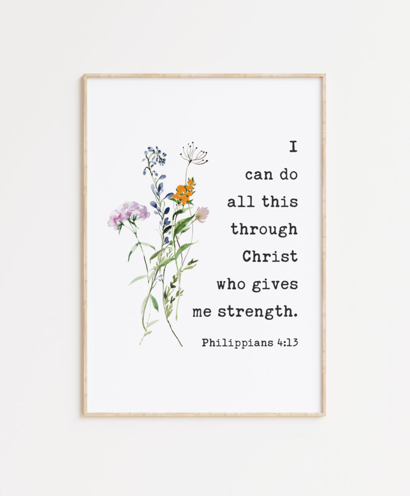 I can do all this through Christ who gives me strength. Philippians 4:13 Typography Art Print with Wildflowers