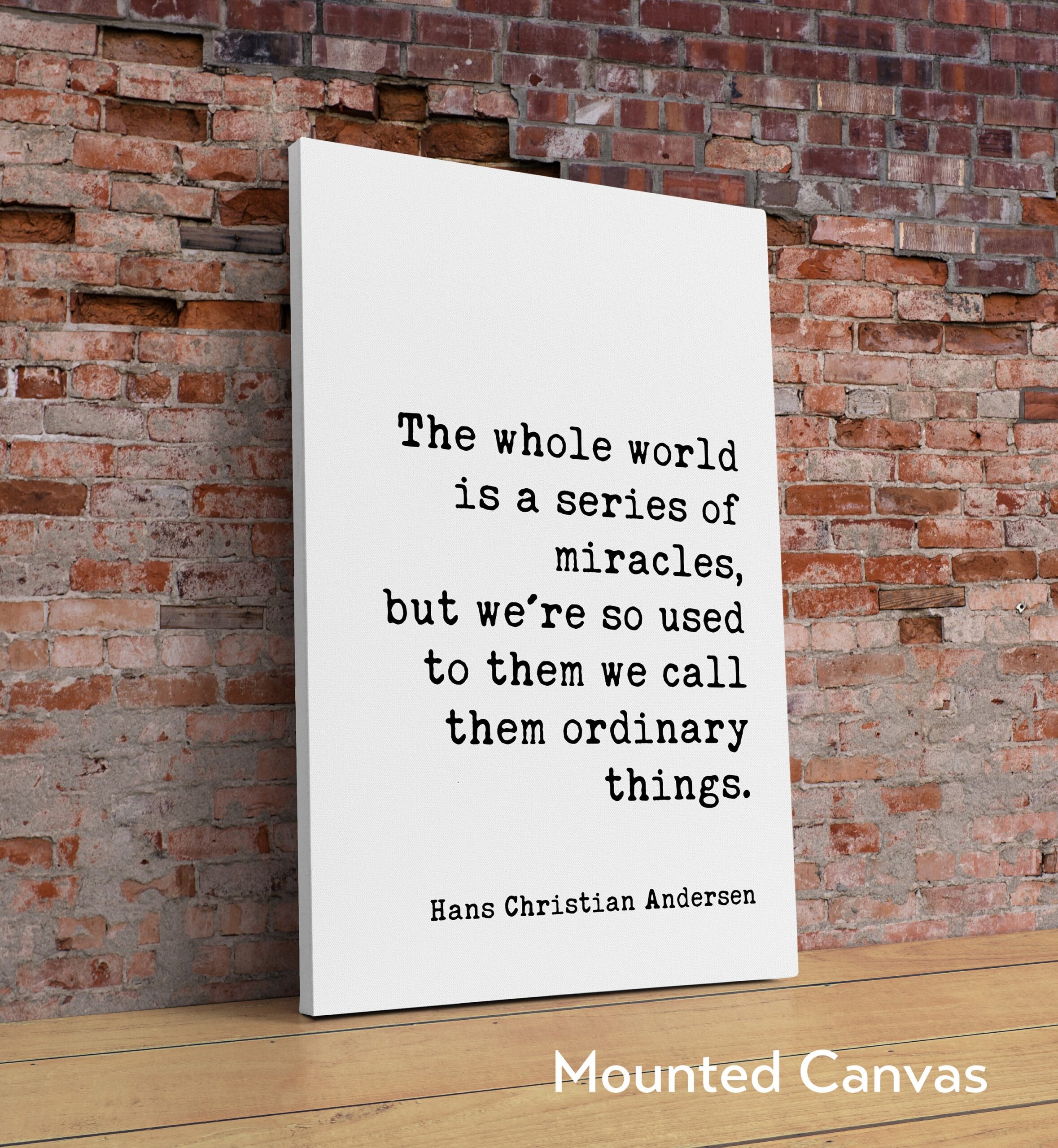 The whole world is a series of miracles, ... we call them ordinary things. -Hans Christian Andersen Quote Typography Art Print - Image 2