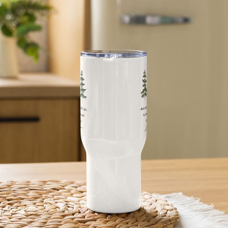 John Muir Quote, “And into the forest I go, to lose my mind and find my soul.” Insulated 25 oz Travel Mug, Hiking, Adventure, Camping - Image 2