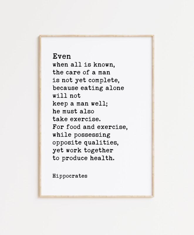 Hippocrates Quote - Even when all is known, the care of a man is not yet complete... Typography Art Print - Health, Fitness, Nutrition