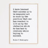 Booker T. Washington Quote - I have learned that success is to be measured not so much by the position... Typography Art Print