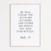 Psalm 91:4  He will cover you with His feathers, and under His wings you will find refuge. Art Print - Faith - Religious - Scripture