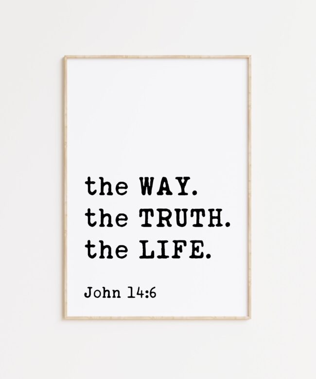 John 14:6 The Way. The Truth. The Life. Typography Art Print