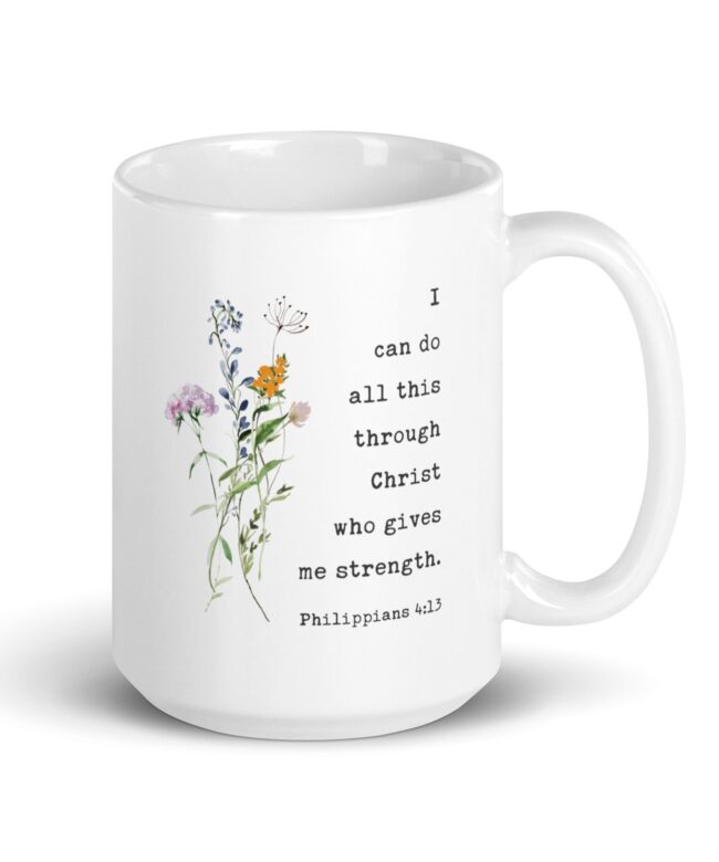 I can do all this through Christ who gives me strength. Philippians 4:13 Coffee Tea Mug with Wildflowers, Scripture, Bible Verse