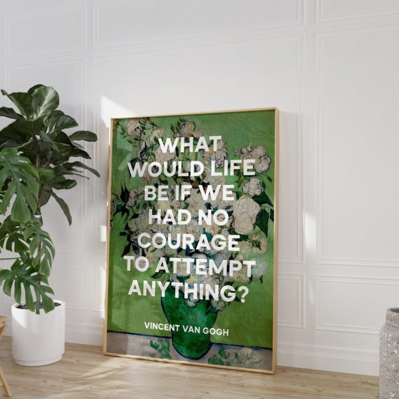 What would life be if we had no courage to attempt anything? - Vincent van Gogh Quote Typography Art Print - Roses (1890) Painting - Image 6