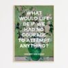 What would life be if we had no courage to attempt anything? - Vincent van Gogh Quote Typography Art Print - Roses (1890) Painting What would life be if we had no courage to attempt anything? - Vincent van Gogh Quote Typography Art Print - Roses (1890) Painting