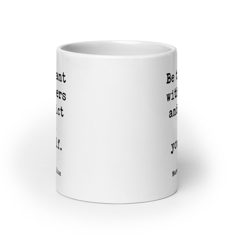Be tolerant with others and strict with yourself. Marcus Aurelius Quote - Typography Coffee Tea Mug - Stoic - Image 7