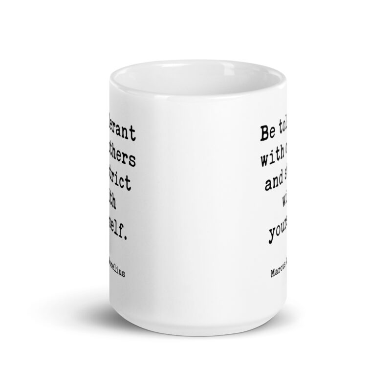 Be tolerant with others and strict with yourself. Marcus Aurelius Quote - Typography Coffee Tea Mug - Stoic - Image 5