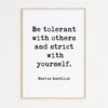 Be tolerant with others and strict with yourself. Marcus Aurelius Quote Typography Art Print - Stoicism