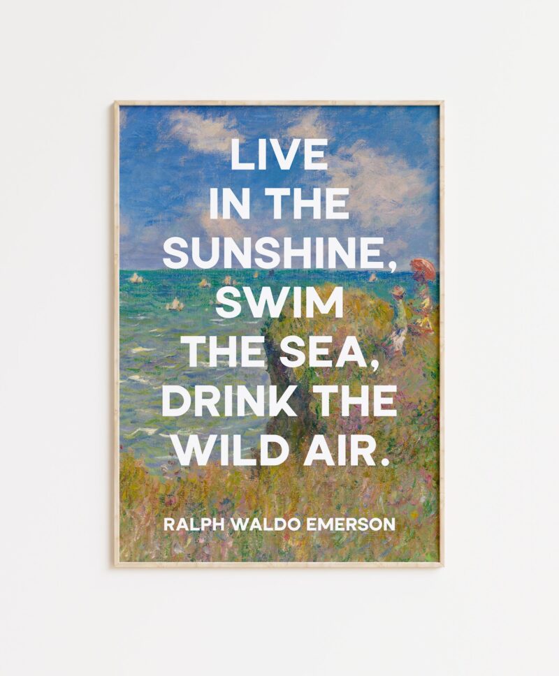 Live in the sunshine, swim the sea, drink the wild air. Ralph Waldo Emerson with Monet Cliff Walk Pourville Typography Art Print - Image 6