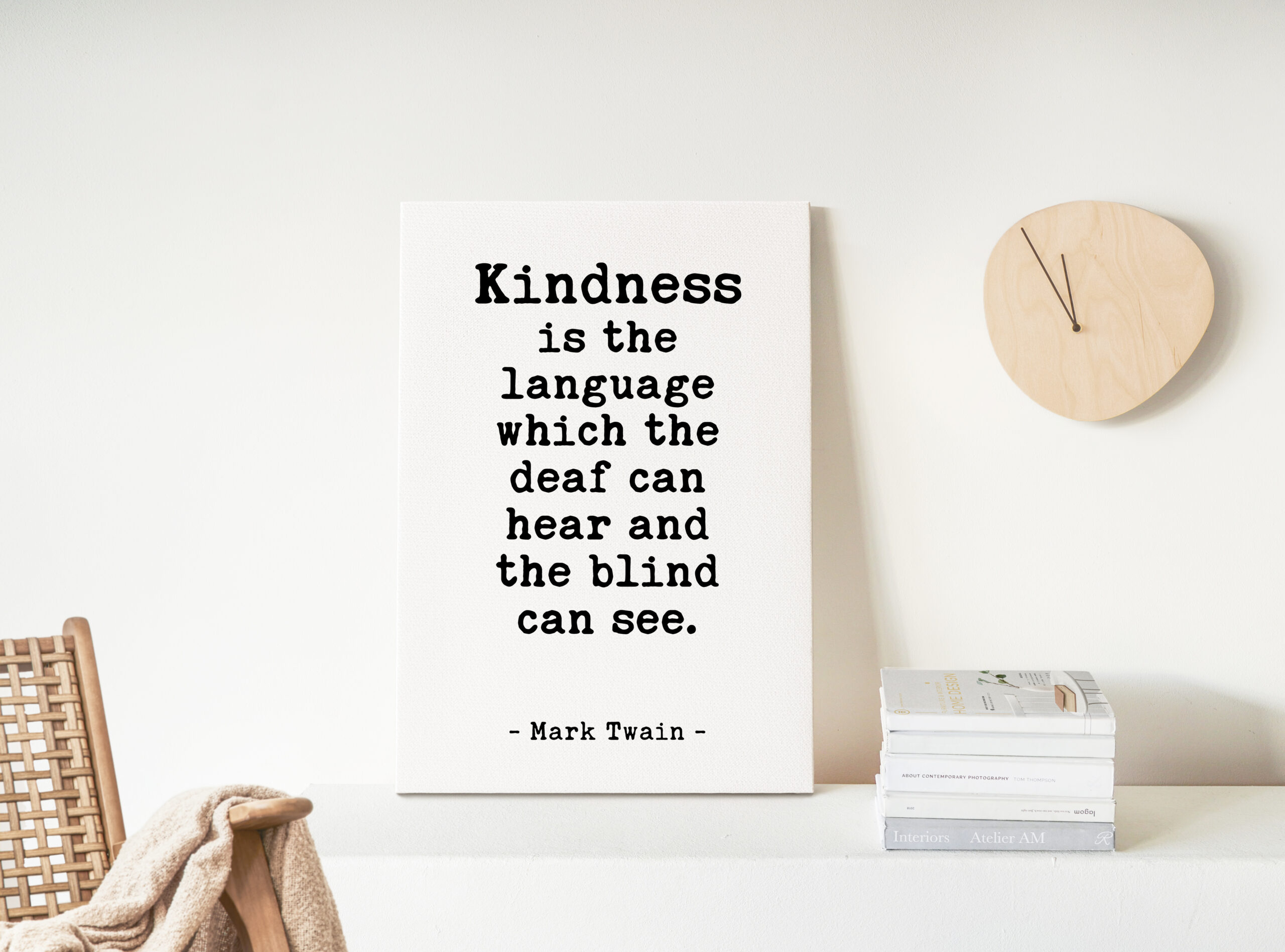 Kindness is the language which the deaf can hear and the blind can see. - Mark Twain Quote Low Profile Mounted Canvas Typography Art Print